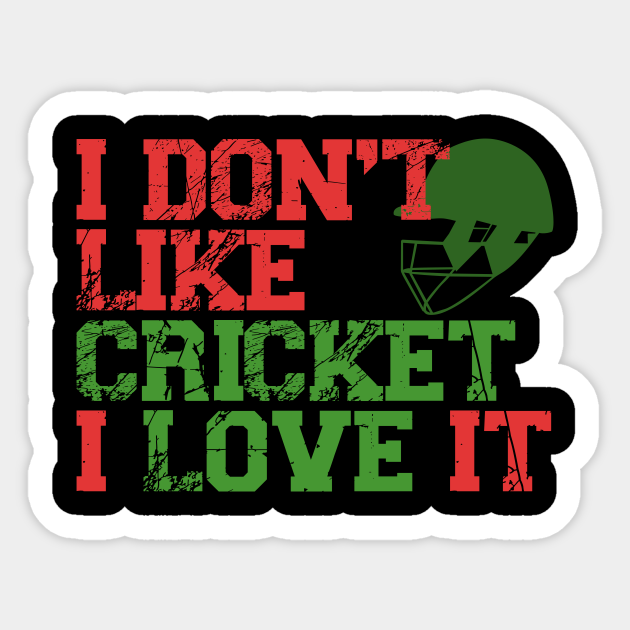 i dont like cricket i love it cricket love Cricket Lover Sticker